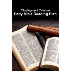 Theology and Tobacco: Daily Bible Reading Plan (Cigar Journal)